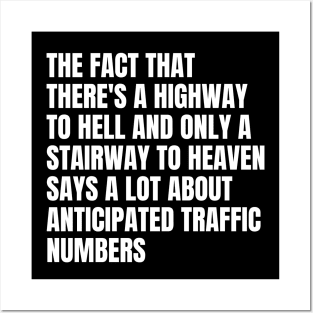 Funny Sarcasm Quote There's Highway To Hell And Stairway To Heaven Posters and Art